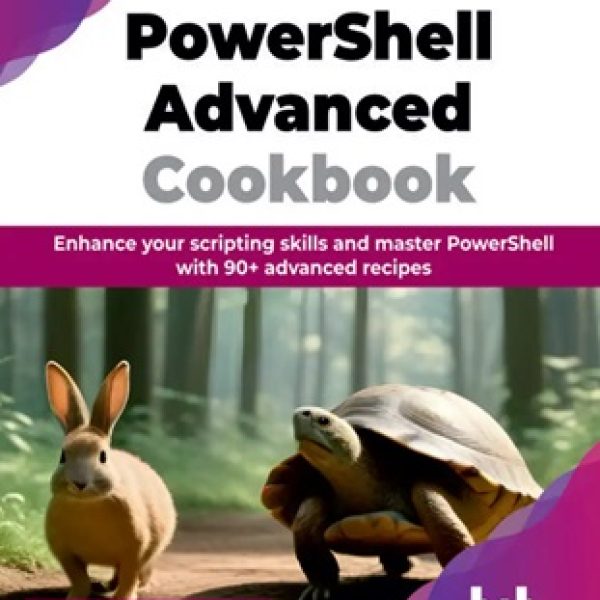 دانلود کتاب PowerShell Advanced Cookbook Enhance your scripting skills and master