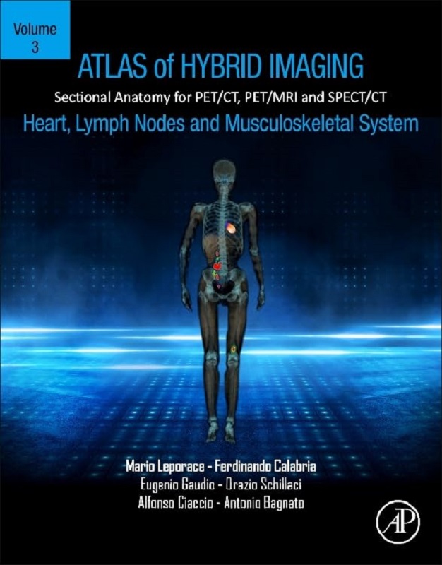 دانلود کتاب Atlas of Hybrid Imaging Sectional Anatomy for PET/CT, PET/MRI and SPECT/CT Vol. 3: Heart, Lymph Node and Musculoskeletal System