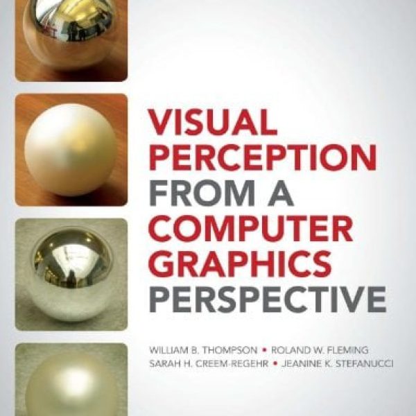 دانلود کتاب Visual Perception from a Computer Graphics Perspective (William Thompson, Roland Fleming etc.)