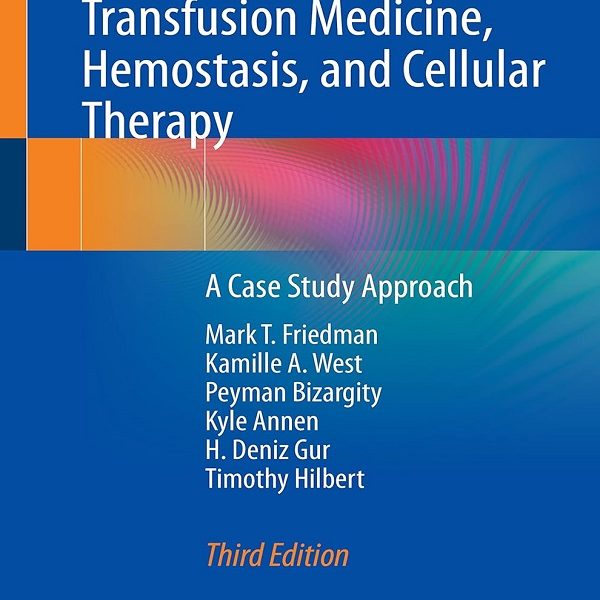 دانلود کتاب Immunohematology, Transfusion Medicine, Hemostasis, and Cellular Therapy