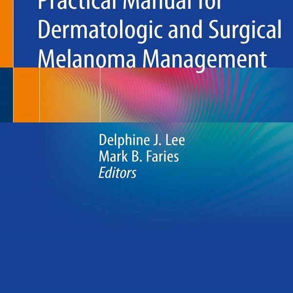 دانلود کتاب Practical Manual for Dermatologic and Surgical Melanoma Management