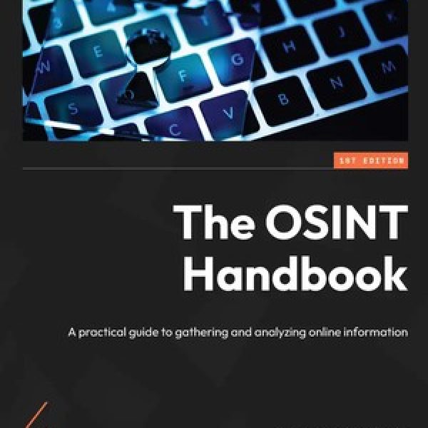 دانلود کتاب The OSINT Handbook A practical guide to gathering and analyzing