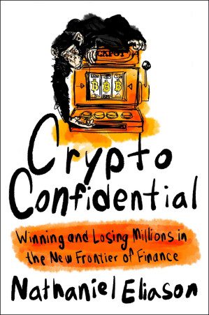 خرید و دانلود کتاب Crypto Confidential: Winning and Losing Millions in the New Frontier of Finance