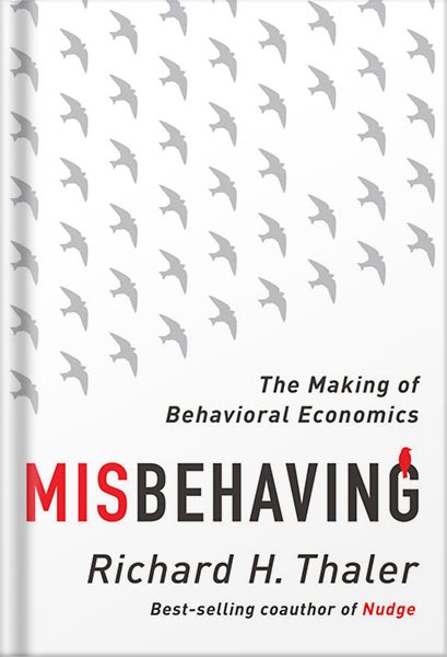 خرید و دانلود نسخه کامل کتاب Misbehaving: The Making of Behavioral Economics Reprint Edition by Richard H. Thaler PDF