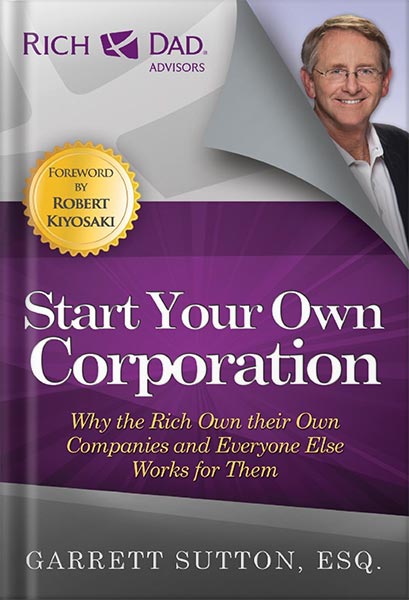 خرید و دانلود نسخه کامل کتاب Start Your Own Corporation: Why the Rich Own Their Own Companies and Everyone Else Works for Them by Garrett Sutton PDF
