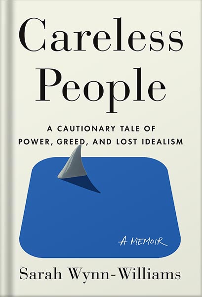 دانلود کتاب فارسی Careless People: A Cautionary Tale of Power, Greed, and Lost Idealism by Sarah Wynn-Williams