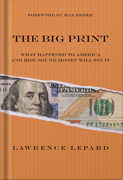 دانلود کتاب فارسی The Big Print: What Happened To America And How Sound Money Will Fix It by Lawrence Lepard
