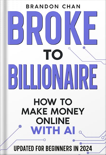 دانلود کتاب فارسی Broke to Billionaire: How to Make Money Online with Ai by Brandon Chan