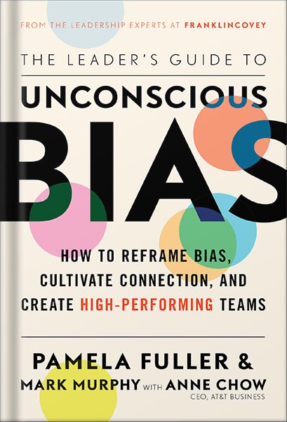 خرید و دانلود نسخه کامل کتاب The Leader’s Guide to Unconscious Bias: How To Reframe Bias, Cultivate Connection, and Create High-Performing Teams by Pamela Fuller PDF