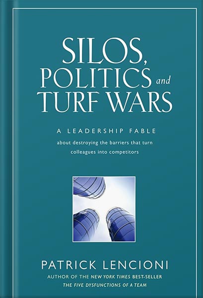 دانلود کتاب فارسی Silos, Politics and Turf Wars: A Leadership Fable About Destroying the Barriers That Turn Colleagues Into Competitors (J-B Lencioni Series) by Patrick M. Lencioni