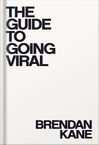خرید و دانلود نسخه کامل کتاب The Guide To Going Viral: The Art and Science of Succeeding on Social Media by Brendan Kane PDF