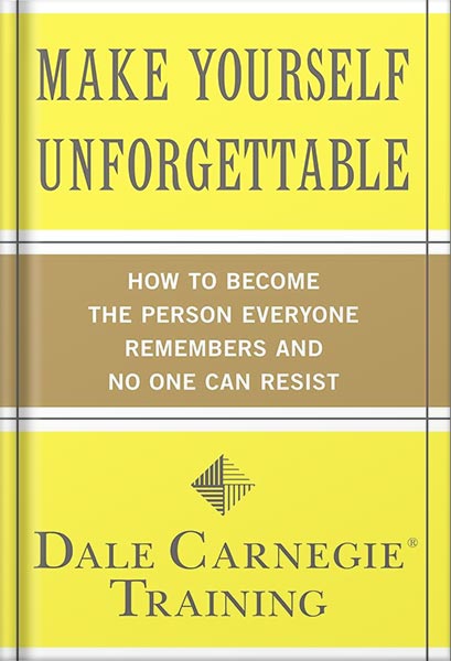دانلود کتاب فارسی Make Yourself Unforgettable: How to Become the Person Everyone Remembers and No One Can Resist (Dale Carnegie) by Dale Carnegie