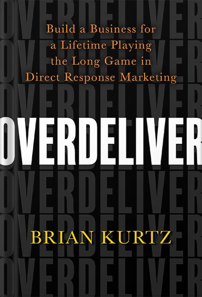 دانلود کتاب فارسی Overdeliver: Build a Business for a Lifetime Playing the Long Game in Direct Response Marketing by Brian Kurtz