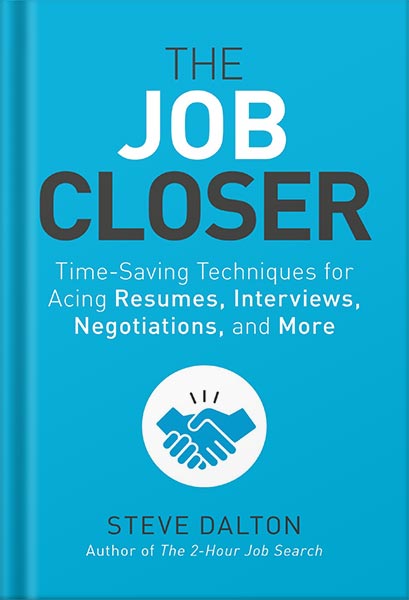دانلود کتاب فارسی The Job Closer: Time-Saving Techniques for Acing Resumes, Interviews, Negotiations, and More by Steve Dalton