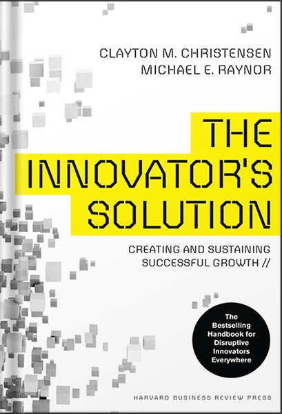خرید و دانلود نسخه کامل کتاب The Innovator’s Solution: Creating and Sustaining Successful Growth (Creating and Sustainability Successful Growth) by Clayton PDF