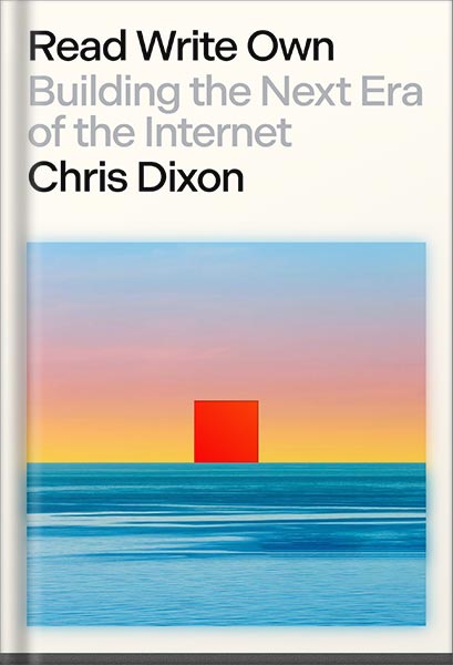 دانلود کتاب فارسی Read Write Own: Building the Next Era of the Internet by Chris Dixon