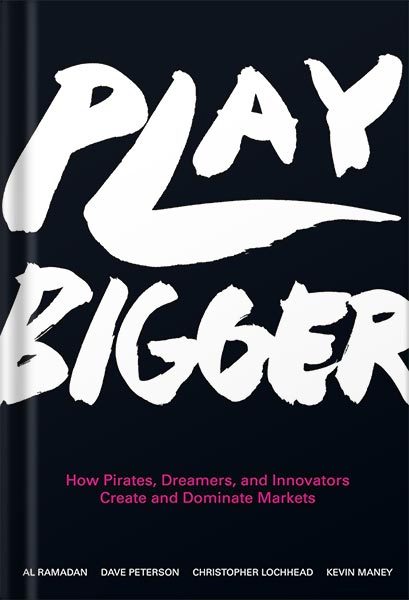 دانلود کتاب فارسی Play Bigger: How Pirates, Dreamers, and Innovators Create and Dominate Markets by Al Ramadan