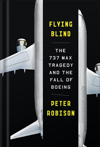 خرید و دانلود نسخه کامل کتاب Flying Blind: The 737 MAX Tragedy and the Fall of Boeing by Peter Robison PDF