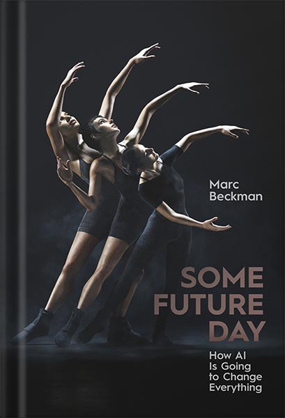 خرید و دانلود نسخه کامل کتاب Some Future Day: How AI Is Going to Change Everything by Marc Beckman PDF