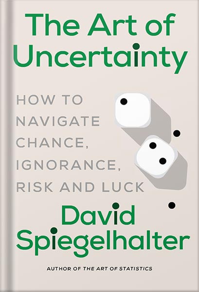خرید و دانلود نسخه کامل کتاب The Art of Uncertainty: How to Navigate Chance, Ignorance, Risk and Luck by David Spiegelhalter PDF