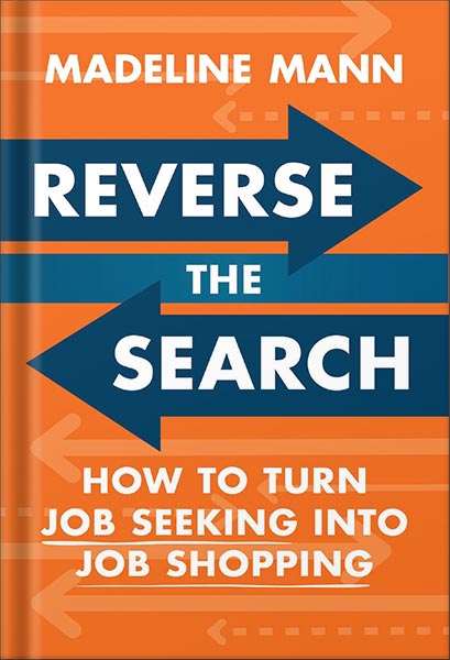 خرید و دانلود نسخه کامل کتاب Reverse the Search: How to Turn Job Seeking into Job Shopping by Madeline Mann PDF