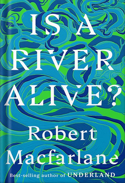 خرید و دانلود نسخه کامل کتاب Is a River Alive?by Robert Macfarlane PDF
