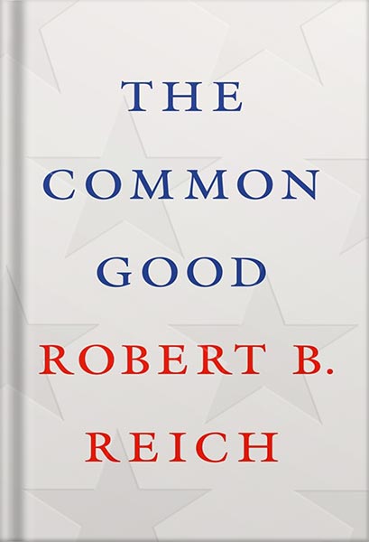 دانلود کتاب فارسی The Common Good by Robert B. Reich