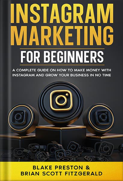 دانلود کتاب فارسی Instagram Marketing for Beginners: A Complete Guide on How to Make Money with Instagram and Grow Your Business in No Time by Blake Preston