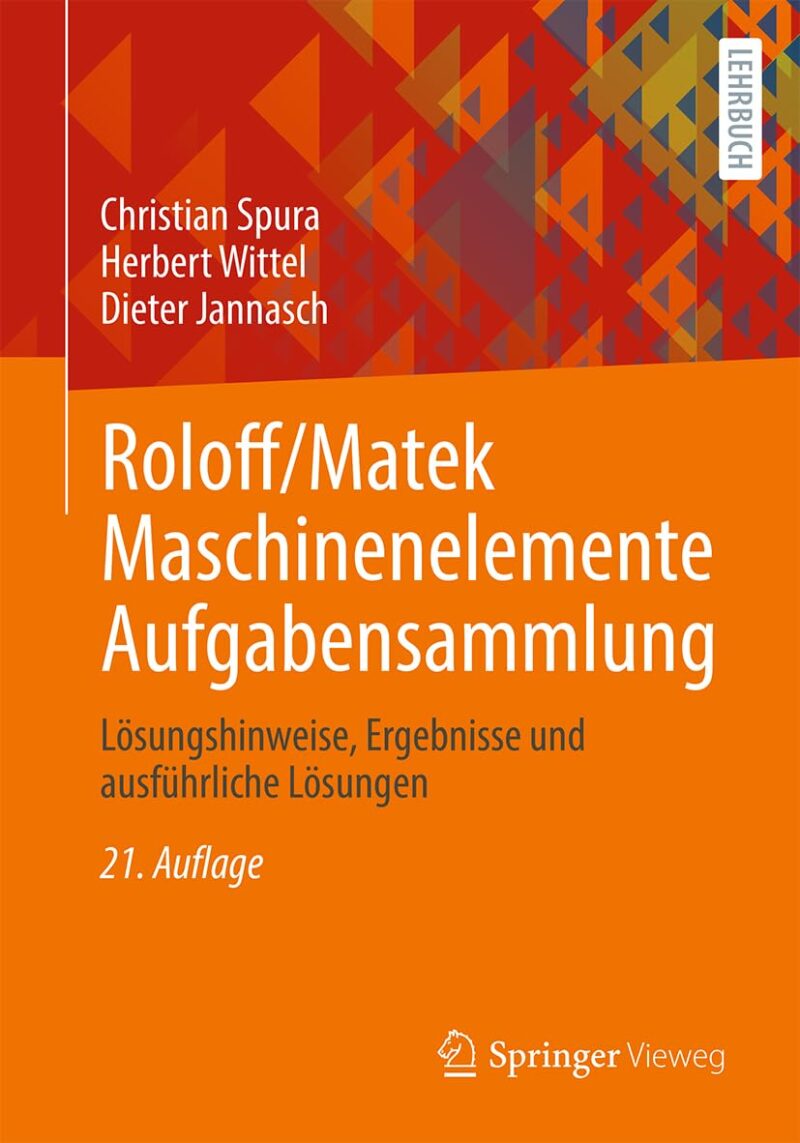 خرید و دانلود نسخه کامل کتاب Roloff/Matek Maschinenelemente Aufgabensammlung: Lösungshinweise, Ergebnisse und ausführliche Lösungen 21