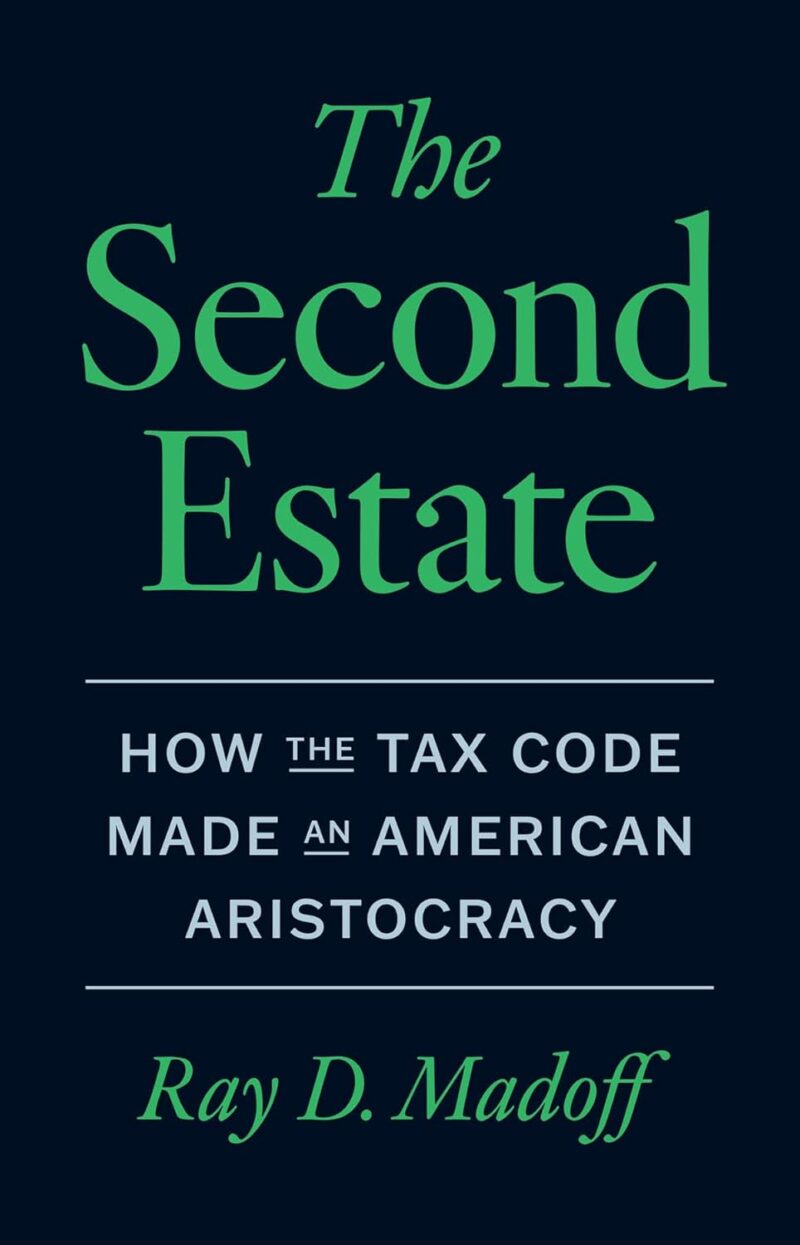 خرید و دانلود نسخه کامل کتاب The Second Estate: How the Tax Code Made an American Aristocracy by Ray D. Madoff