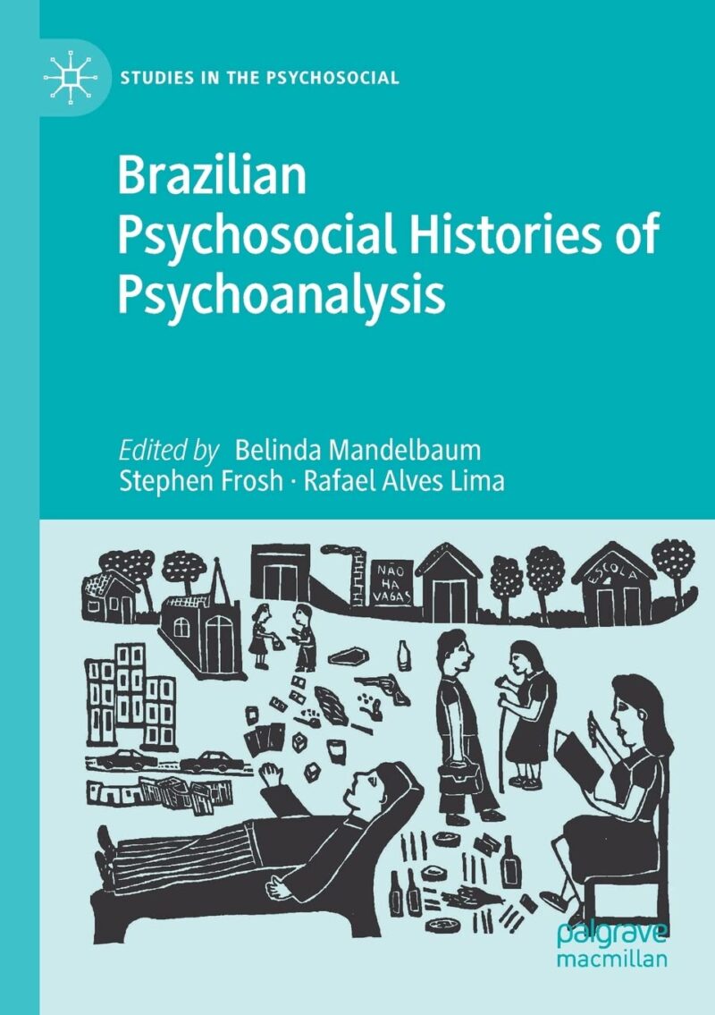 خرید و دانلود نسخه کامل کتاب Brazilian Psychosocial Histories of Psychoanalysis (Studies in the Psychosocial)