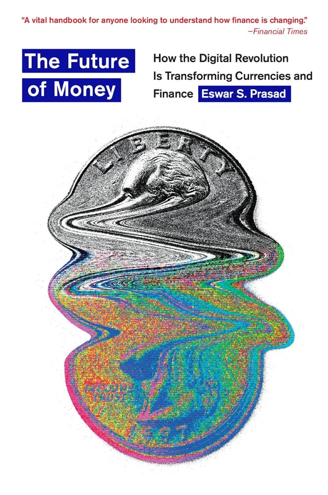 خرید و دانلود نسخه کامل کتاب The Future of Money: How the Digital Revolution Is Transforming Currencies and Finance by Eswar S. Prasad