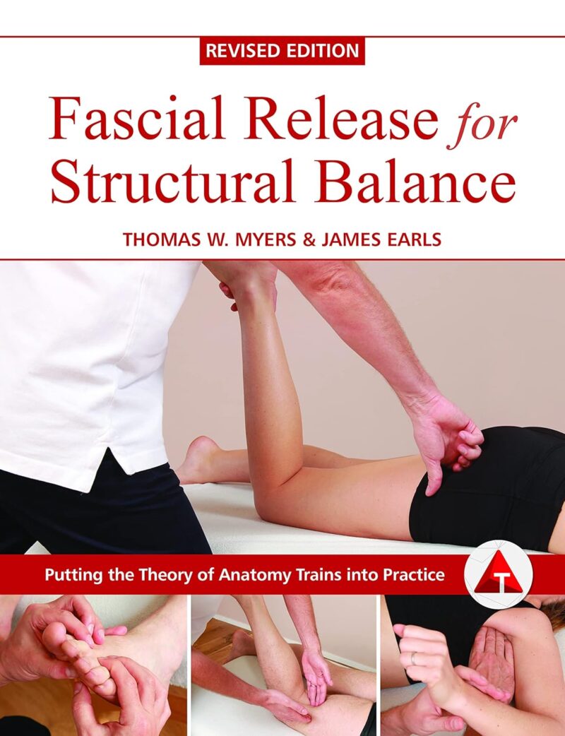 خرید و دانلود نسخه کامل کتاب Fascial Release for Structural Balance: Putting the Theory of Anatomy Trains Into Practice
