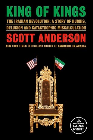 خرید و دانلود کتاب King of Kings: The Iranian Revolution: A Story of Hubris, Delusion and Catastrophic Miscalculation – Epub + Converted Pdf