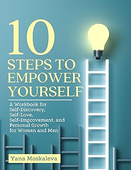 خرید و دانلود نسخه کامل کتاب 10 STEPS TO EMPOWER YOURSELF: A Workbook for Self-Discovery, Self-Love, Self-Improvement, and Personal Growth for Women and Men – + Pdf