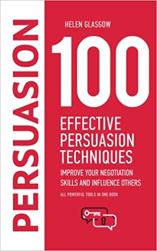 دانلود کتاب فارسی 100 Effective Persuasion Techniques: Improve Your Negotiation Skills and Influence Others: All powerful tools in one book 100 Steps Series