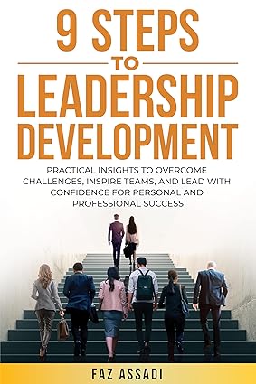 دانلود کتاب فارسی 9 STEPS TO LEADERSHIP DEVELOPMENT: Practical Insights to Overcome Challenges, Inspire Teams, and Lead with Confidence for Personal and Professional Success