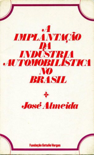 خرید و دانلود نسخه کامل کتاب A Implantação da Indústria Automobilística no Brasil