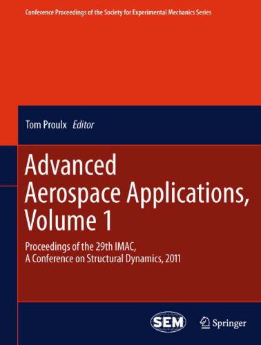خرید و دانلود نسخه کامل کتاب Advanced Aerospace Applications, Volume 1: Proceedings of the 29th IMAC, A Conference on Structural Dynamics, 2011