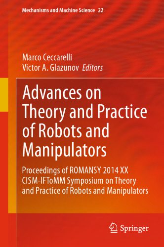 خرید و دانلود نسخه کامل کتاب Advances on Theory and Practice of Robots and Manipulators: Proceedings of Romansy 2014 XX CISM-IFToMM Symposium on Theory and Practice of Robots and Manipulators