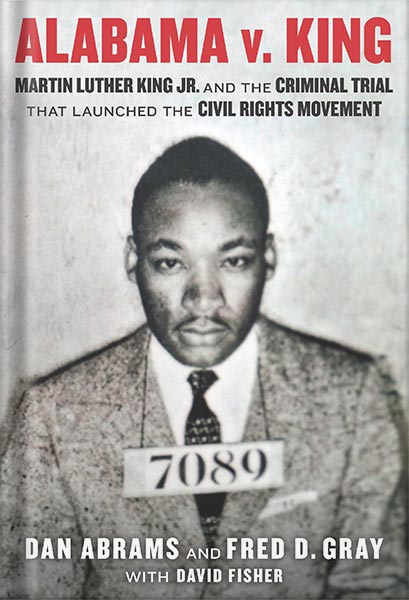 خرید و دانلود نسخه کامل کتاب Alabama v. King: Martin Luther King Jr. and the Criminal Trial That Launched the Civil Rights Movement by Dan Abrams