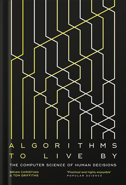 دانلود کتاب Algorithms to Live By: The Computer Science of Human Decisions by Brian Christian