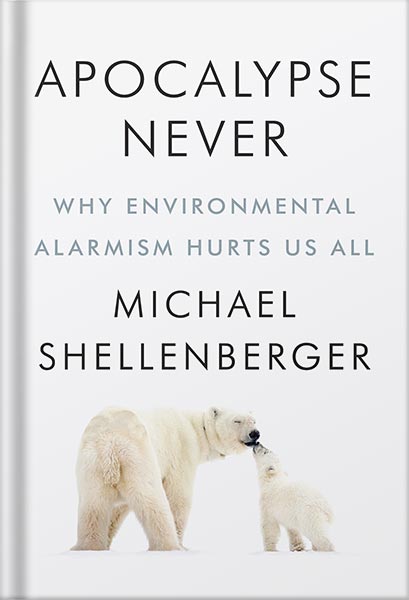دانلود کتاب فارسی Apocalypse Never: Why Environmental Alarmism Hurts Us All by Michael Shellenberger