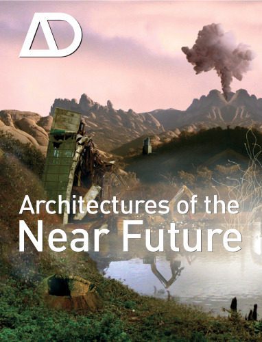 خرید و دانلود نسخه کامل کتاب Architectures of the Near Future (Architectural Design September October 2009, Vol. 79, No. 5)