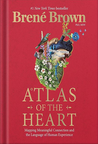 دانلود کتاب Atlas of the Heart: Mapping Meaningful Connection and the Language of Human Experience by Brown Brene