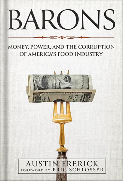 دانلود کتاب فارسی Barons: Money, Power, and the Corruption of America’s Food Industry by Austin Frerick