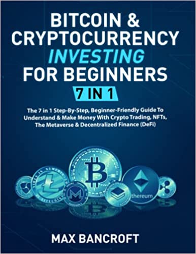 دانلود کتاب فارسی Bitcoin & Cryptocurrency Investing For Beginners: 7 In 1: The 7 In 1 Step-By-Step, Beginner Friendly Guide To Understand & Make Money With Crypto 2022