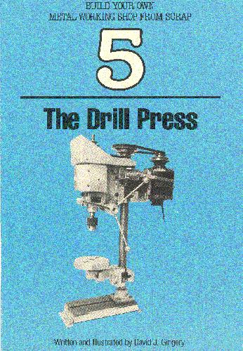 خرید و دانلود نسخه کامل کتاب Build Your Own Metal Working Shop from Scrap. The Drill Press
