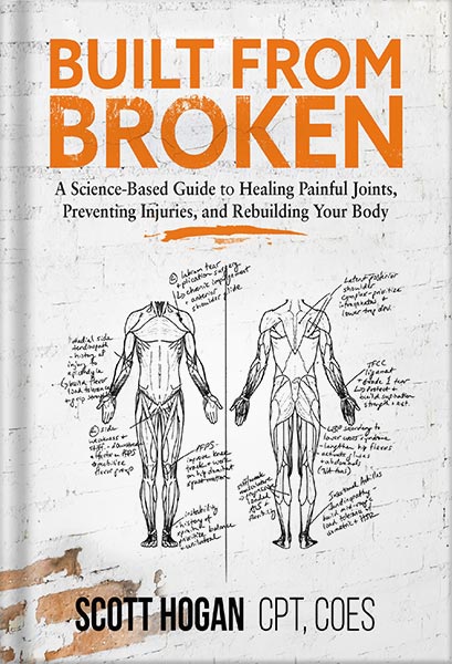 خرید و دانلود نسخه کامل کتاب Built from Broken: A Science-Based Guide to Healing Painful Joints, Preventing Injuries, and Rebuilding Your Body by Scott H Hogan