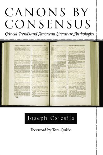 خرید و دانلود نسخه کامل کتاب Canons by Consensus: Critical Trends and American Literature Anthologies (Amer Lit Realism & Naturalism)